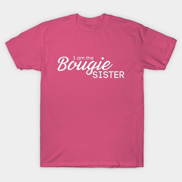 I am the Bougie Sister T-Shirt by Best Bougie Life